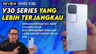 Lebih Murah, Lebih Kencang & Irit dg Snapdragon + 3 Kamera 50 MP - Review vivo V30 Indonesia