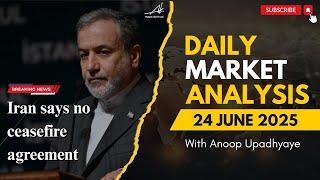 Daily Forex Market Analysis & Iran - Israel ceasefire? | 24 June 2025 | Trade with AK
