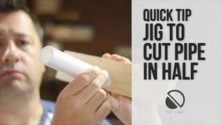 QUICK TIP -  Cut Pipe Accurately in Half (down the length)