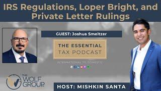 IRS Regulations, Loper Bright, and Private Letter Rulings with Joshua Smeltzer