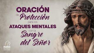 Oración de protección para los ataques mentales con la Sangre del Señor