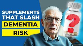 7 Supplements that Slash Dementia Risk