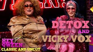 Hey Qween! CLASSIC AND UNCUT: DETOX AND VICKY VOX