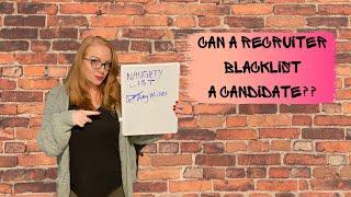 Can a Recruiter BLACKLIST a Candidate?