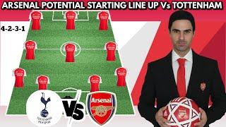  ARSENAL POTENTIAL STARTING LINE UP VS TOTTENHAM HOTSPURS  EPL 2024/2025 SEASON