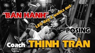 LEG DAY 3 WEEKS OUT - BÁN HÀNH POSING COACH THỊNH TRẦN