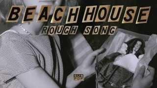 Beach House - Rough Song