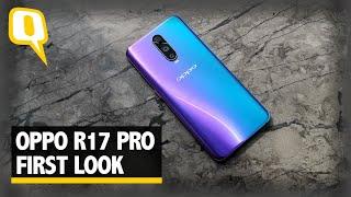 Oppo R17 Pro First Look | The Quint