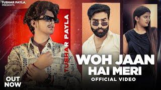 Tushar Payla : Woh Jaan Hai Meri | Out Now |Shrikant Kasana | Harendra Nagar | Haryanvi Song 2023