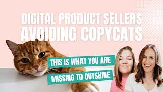 Digital Product Sellers: How to Stay Ahead of Copycats & Competitors