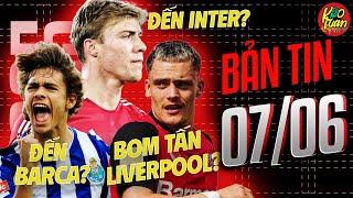 NEWS 6/7: MU star to Inter, Liverpool goes for Wirtz, Barca eyes Porto gem