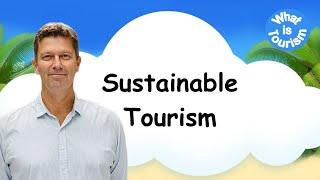 What is Sustainable Tourism?