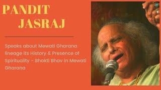 Pandit Jasraj ji Speaks about Mewati Gharana