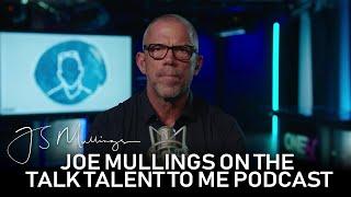 Joe Mullings on the Talk Talent to Me Podcast