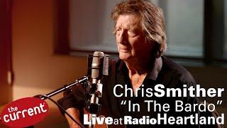 Chris Smither – In The Bardo (live at The Current for Radio Heartland)