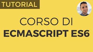 Corso JavaScript ES6: Impara la nuova Sintassi ECMAScript in 1 ora | Alberto Olla