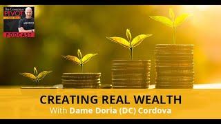 Creating Real Wealth With Dame Doria (DC) Cordova