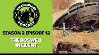 Strangeology Podcast S02E12 - The Roswell UFO Crash Incident