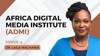 1796. Africa Digital Media Institute (ADMI) - Dr. Laila Macharia #leadership #cta101