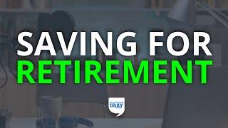 How Much Should You Save for Retirement? | Daily Podcast