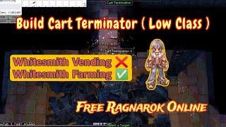 Guide to build Whitesmith Cart Terminator Type with Low Class Equip, FreeRO