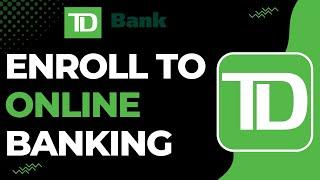 How to Enroll in Online Banking with TD Bank !