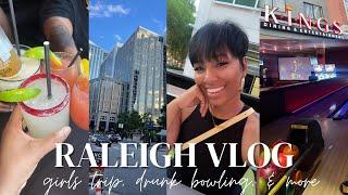 GIRLS TRIP TO RALEIGH | LIT WEEKEND, DRUNK BOWLING, DOWNTOWN RALEIGH & LOUNGES | TRAVEL VLOG