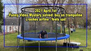 Funny Video Mystery solved: boy on trampoline crashes airline - feels bad