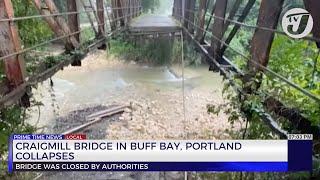 Craigmill Bridge in Buff Bay, Portland Collapses | TVJ News