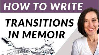 How to Deal with Transitions in Memoir #1: Using Transitions in Memoir