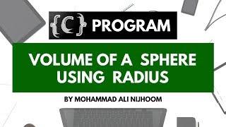 Volume of a SPHERE |  C PROGRAM By Mohammad Ali Nijhoom