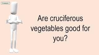 Are Cruciferous Vegetables Good For You?