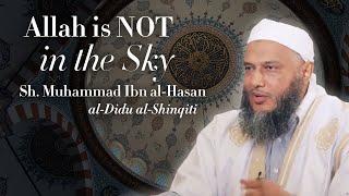 Allah is NOT in the Sky | Shaykh Muhammad al-Hasan Dadow al-Shinqiti