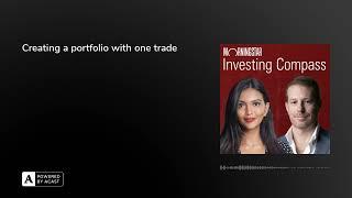 Creating a Portfolio With One Trade | Morningstar Investing Compass Podcast | S4 E15