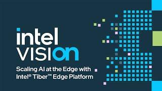 Scaling AI at the Edge with Intel® Tiber™ Edge Platform | Intel Software