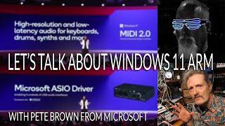 Windows 11 Arm - ASIO and MIDI 2.0 with Pete Brown