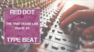 Red.Dot Beats - Type Beat - The Trap House Lab #8