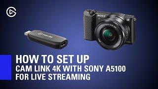 How to Set Up Elgato Cam Link 4K with Sony A5100 for Live Streaming