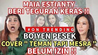 BOIYEN PESEK KENA TEGUR MAIA ESTIANTY !! COVER LAGU TEMAN TAPI MESRA BELUM IZIN !! UNGKAP KISAH HARU