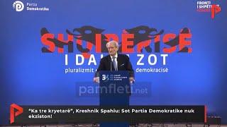 “Ka tre kryetarë”, Kreshnik Spahiu: Sot Partia Demokratike nuk ekziston!