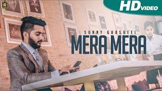 Mera Mera | Sunny Gursheel | Full Punjabi Video Song 2017 | Blue Hawk Productions