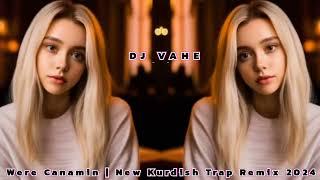 DJ VAHE - Were Canamin | New Kurdish Trap Remix 2024