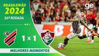 ATHLETICO-PR 1 X 1 FLUMINENSE | MELHORES MOMENTOS | 36ª RODADA BRASILEIRÃO 2024 | ge.globo