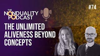 #74 - Colette Davie - The Unlimited Aliveness Beyond Concepts - The Nonduality Podcast