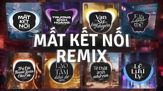 TOP 30 Nhạc Remix TikTok TOP 1 "ĐANG THỊNH HÀNH" Triệu View | Mất Kết Nối Remix, Trương Đình Hoàng