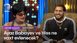 Ayaz Babayev və Hiss nə vaxt evlənəcək?