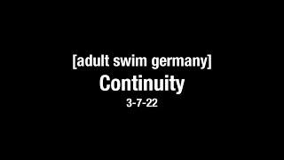 [adult swim] Germany - Continuity (2022-03-07)