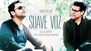 Suave Voz - Alex Campos ft. Jesús Adrián Romero