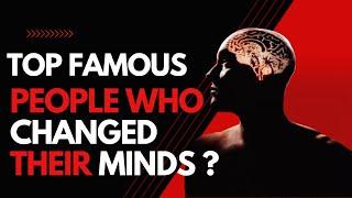 Top Famous people in history  who changed their minds. #biographies #whois