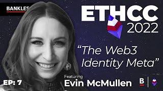 "The Web3 Identity Meta" - Evin McMullen | EthCC 2022 Experience #7
